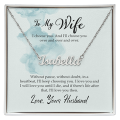 Custom Name Necklace - For Wife I Choose You
