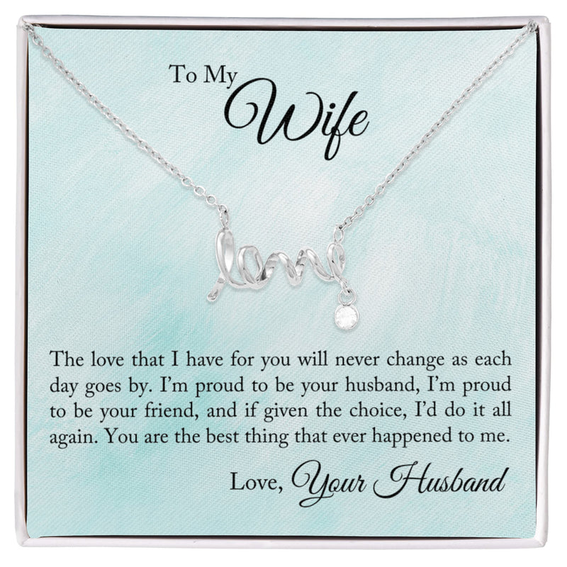 Scripted Love Necklace - For Wife The Love That I Have For You